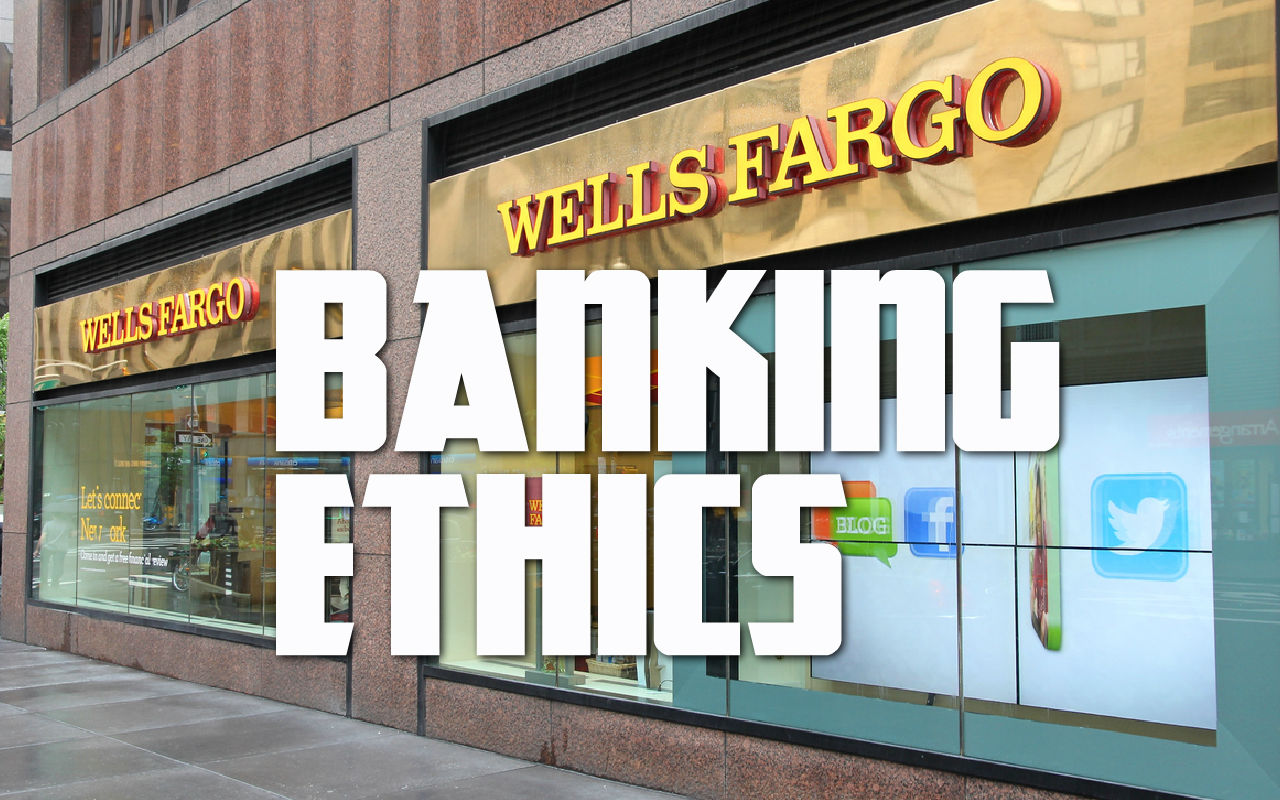 Banking Ethics What Can We Learn From The Wells Fargo Disaster