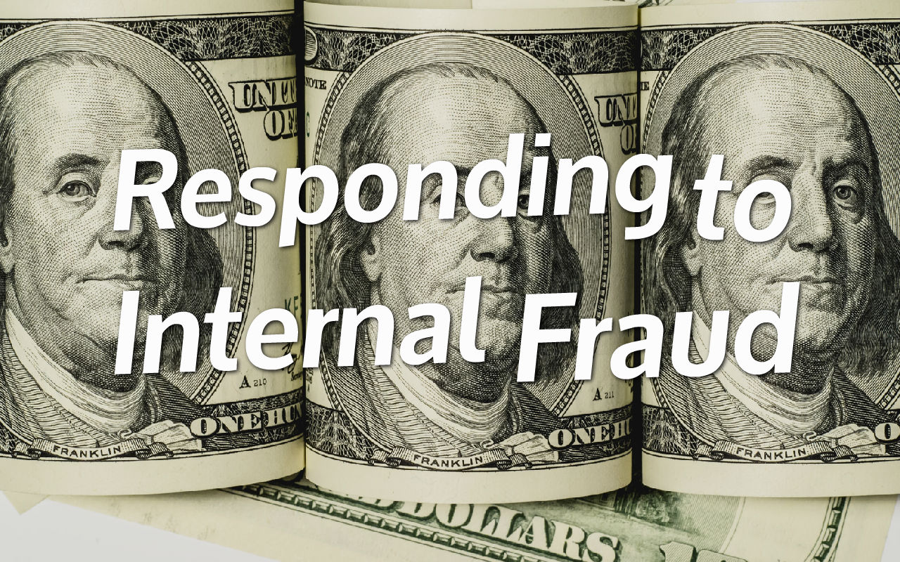 Credit Unions – 4 Keys to Responding to Internal Fraud