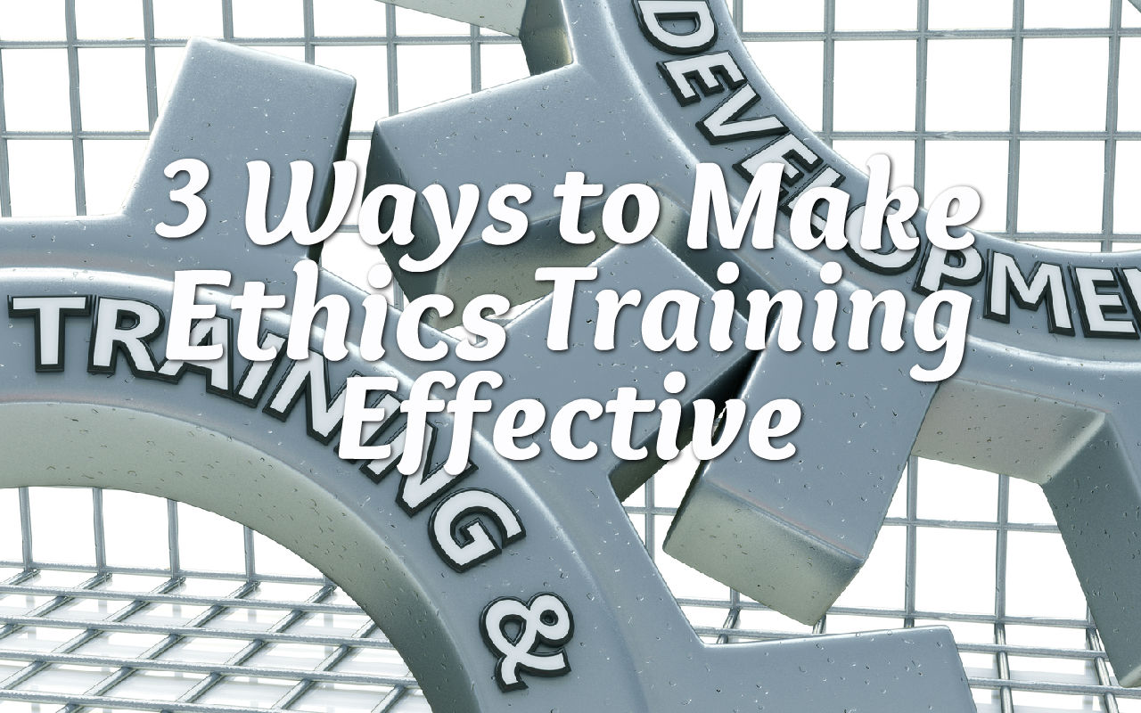 SHRM: 3 Ways to Make Your Ethics Training Effective