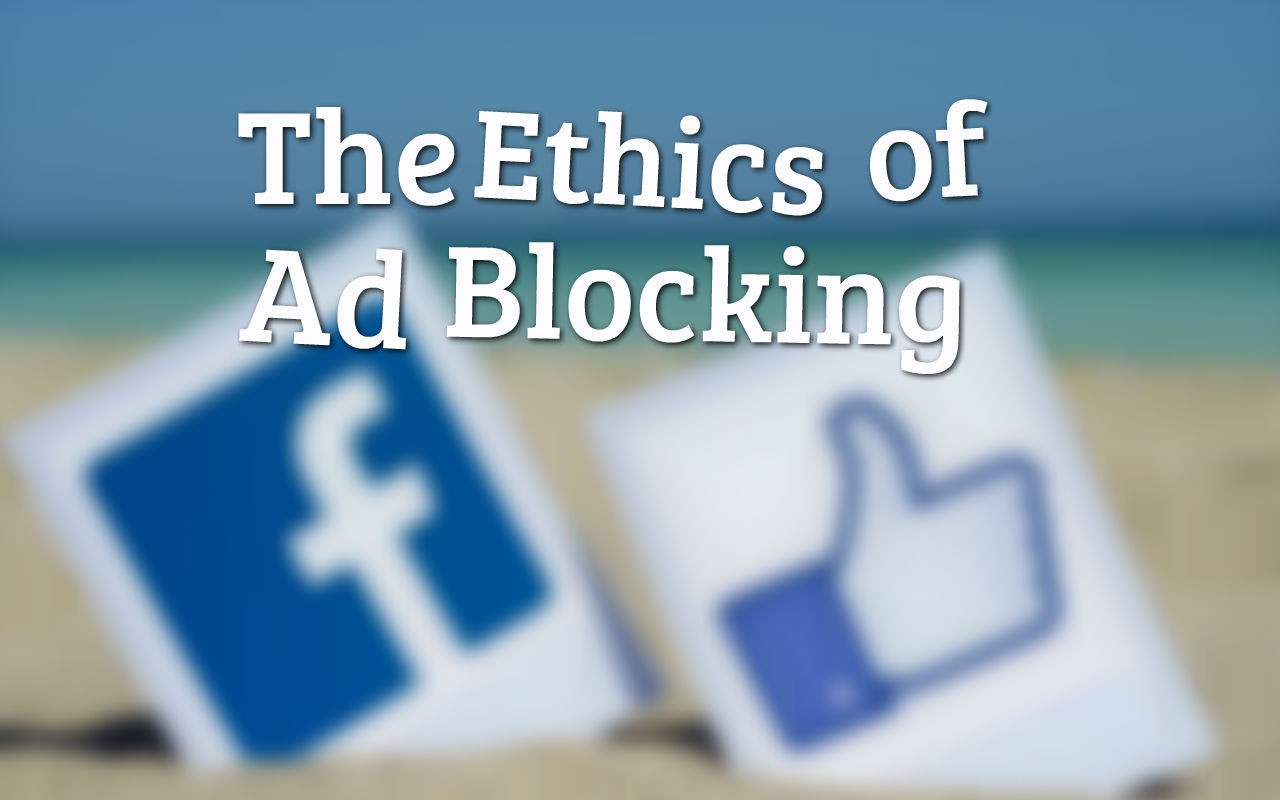 Facebook: The Ethics of Ad Blocking