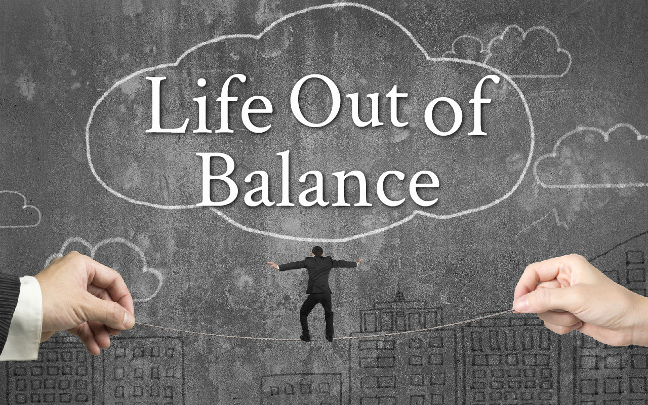 Life Out of Balance – The Foundation for Unethical Choices