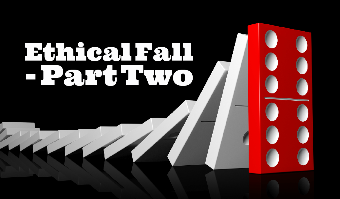 Are You Heading for an Ethical Fall? Part II: Who’s Minding the Store? Part 2 of a 5-part series