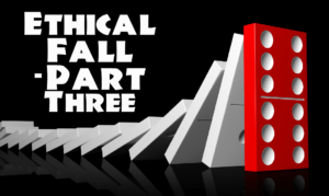 Ethical Fall - Part Three