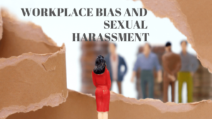 Workplace Bias and Sexual Harassment