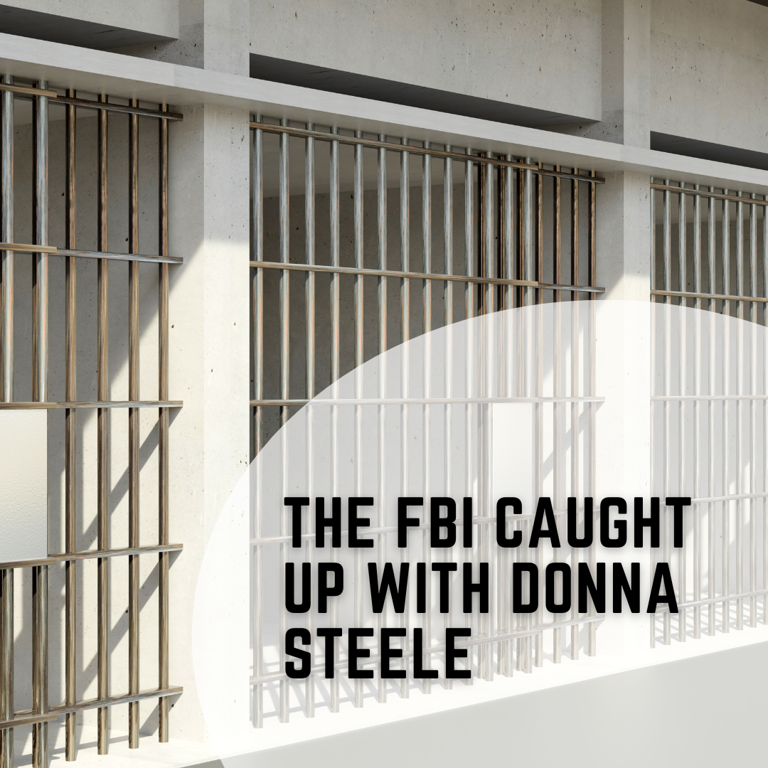 The FBI Caught Up with Donna Steele