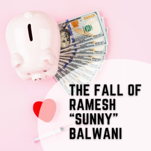 The Fall of Ramesh “Sunny” Balwani - theranos elizabeth holmes