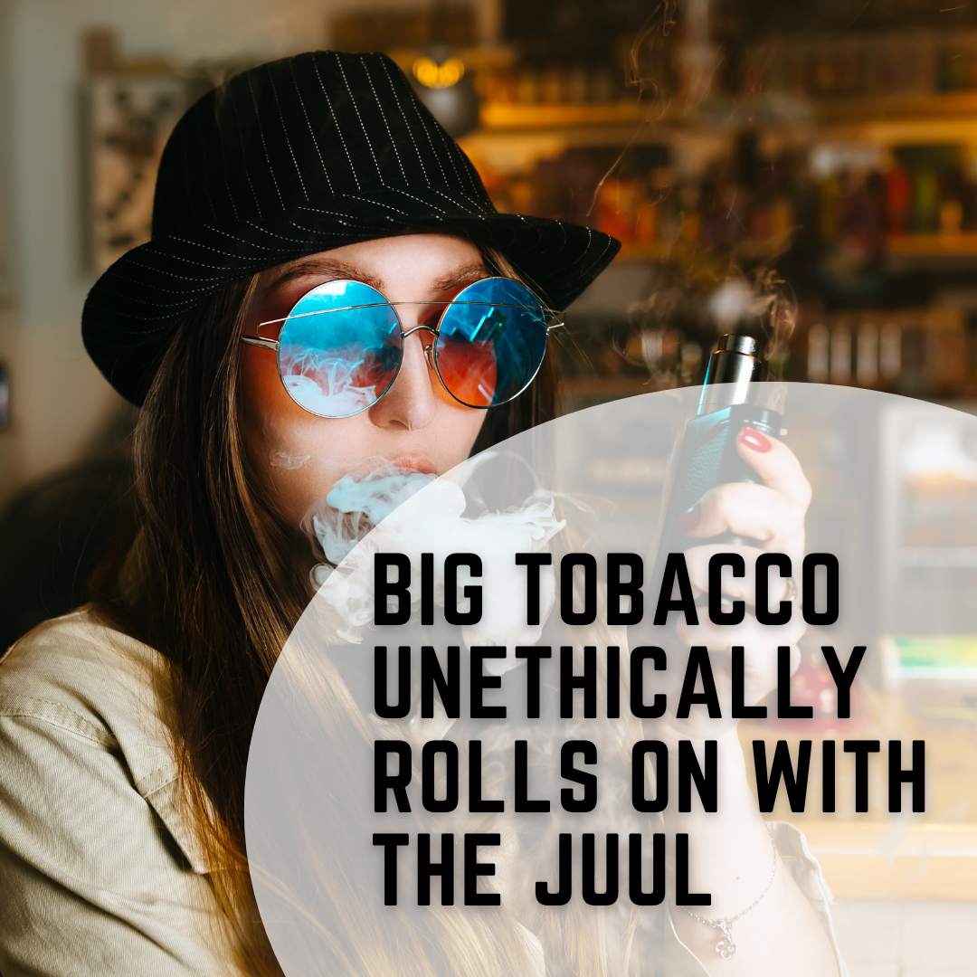 Big Tobacco Unethically Rolls On with the Juul