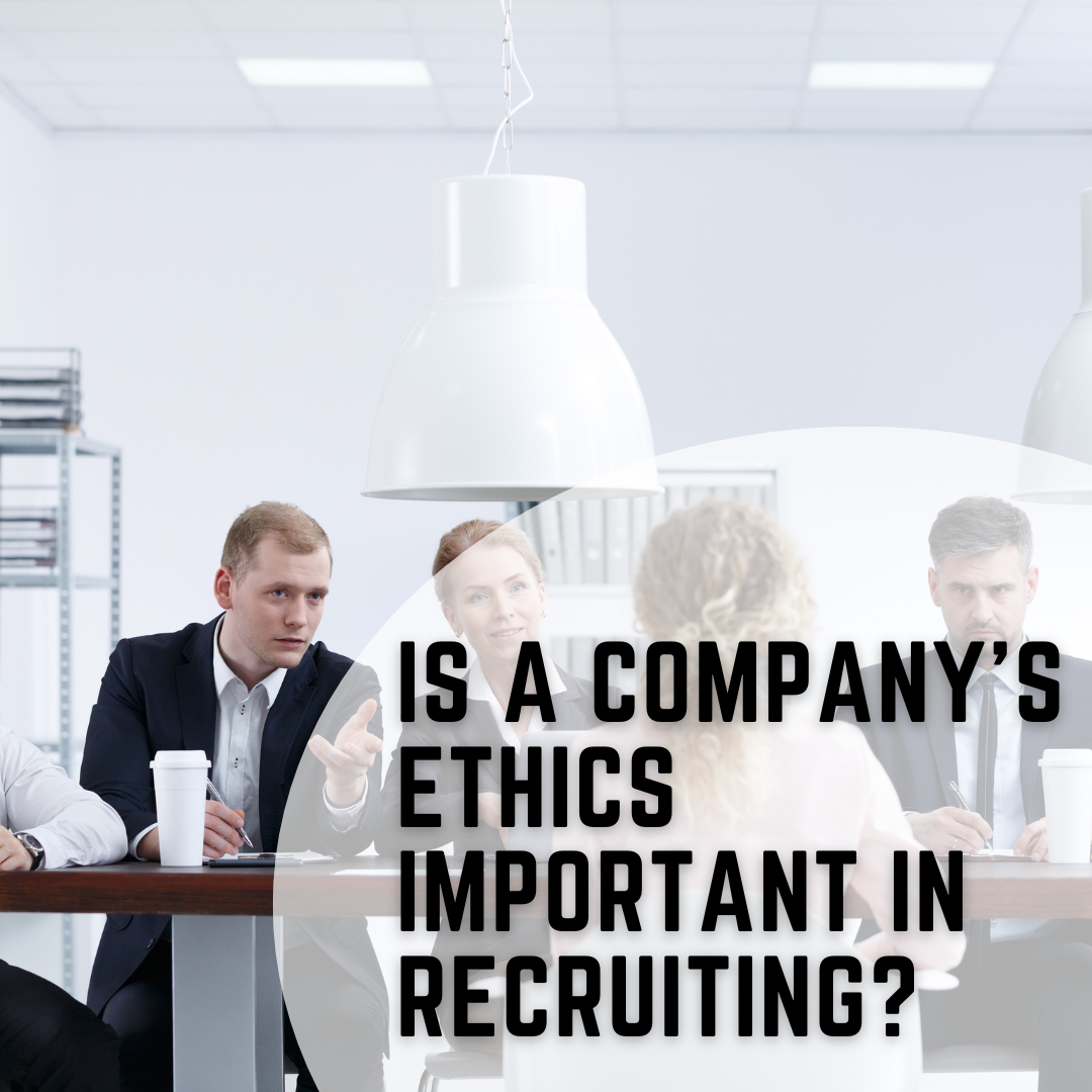 Is a Company’s Ethics Important in Recruiting?