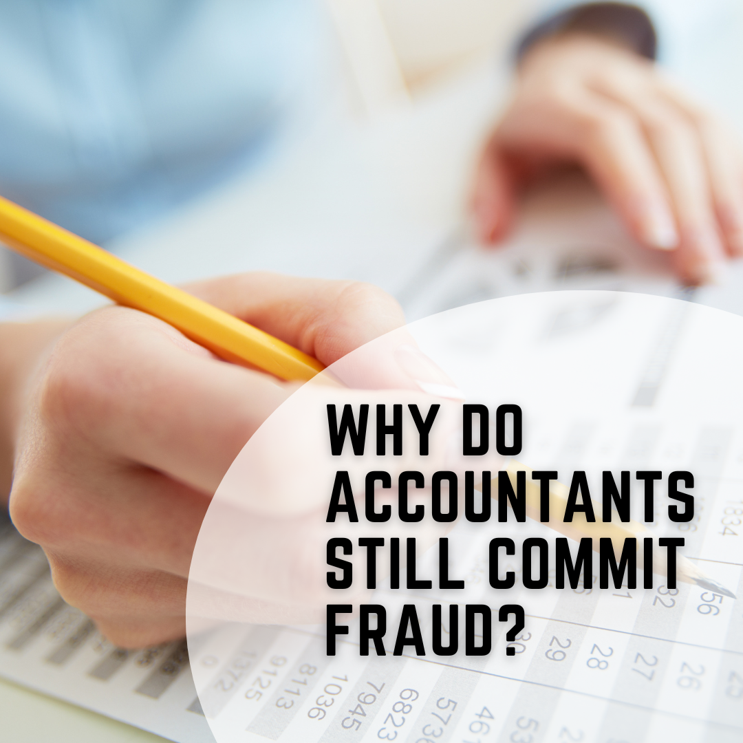 Why Do Accountants Still Commit Fraud?