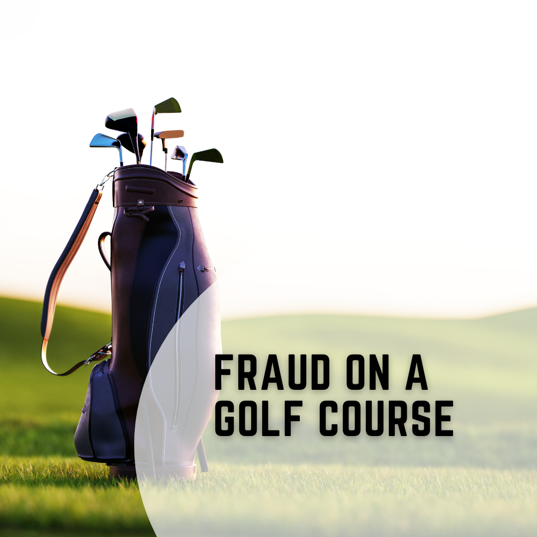 Fraud on a Golf Course