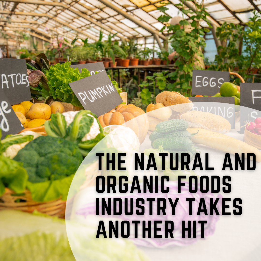 The Natural and Organic Foods Industry Takes Another Hit