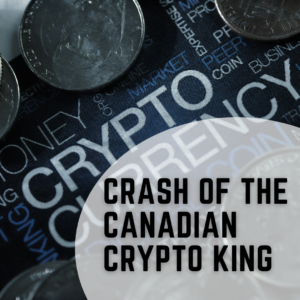 Crash of the Canadian Crypto King