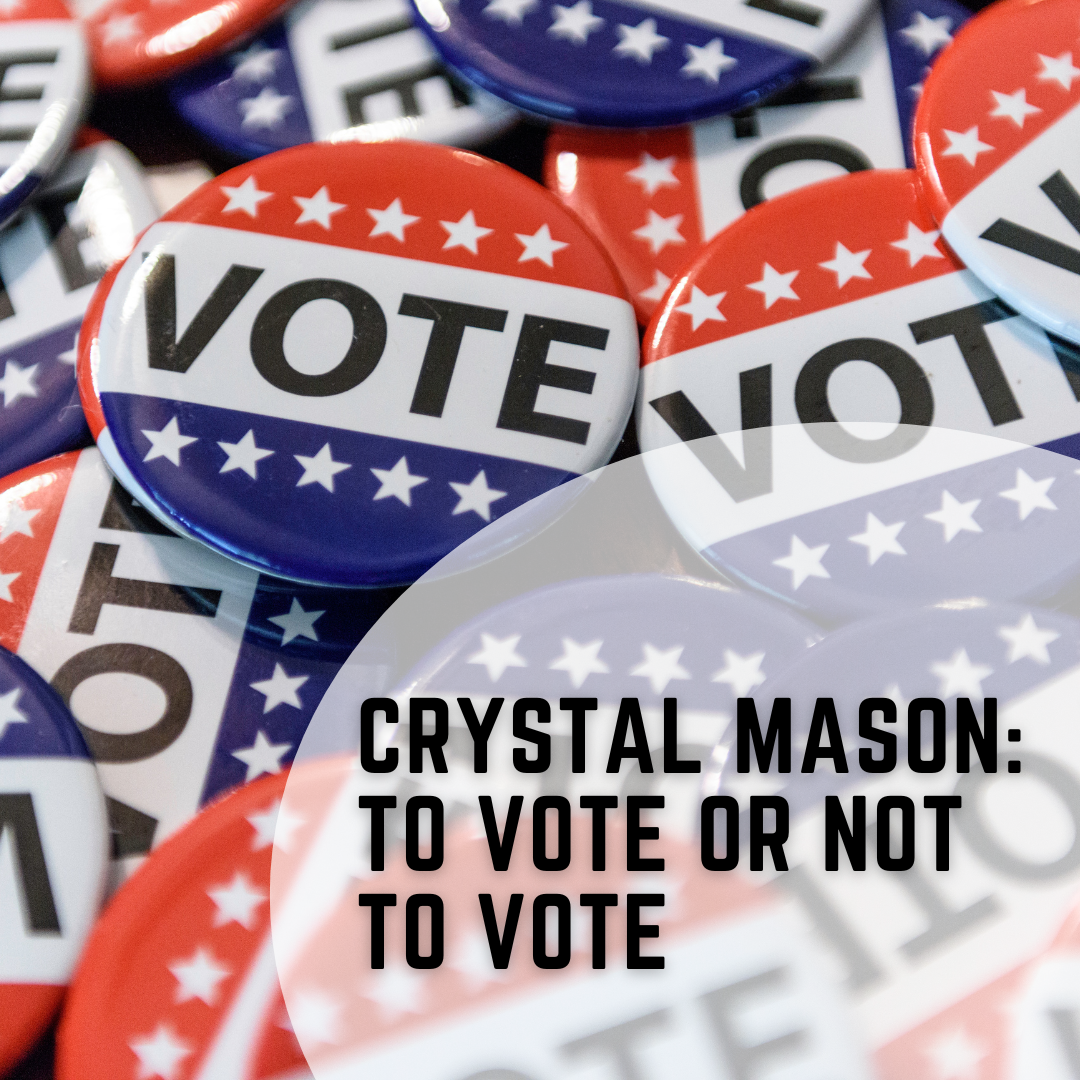 Crystal Mason: To Vote or Not to Vote