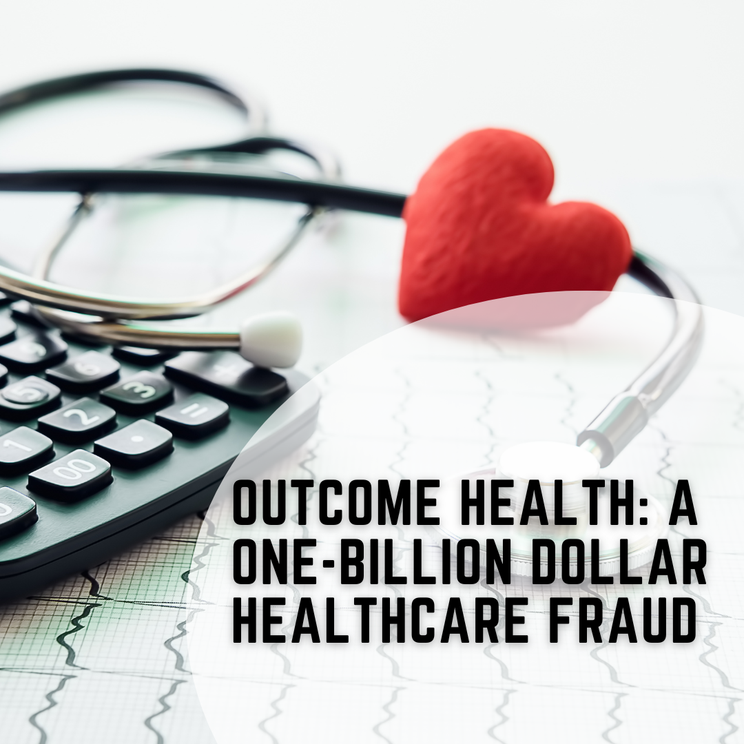 Outcome Health: A One-Billion Dollar Healthcare Fraud