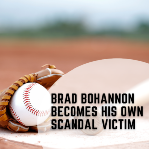 Brad Bohannon Becomes His Own Scandal Victim