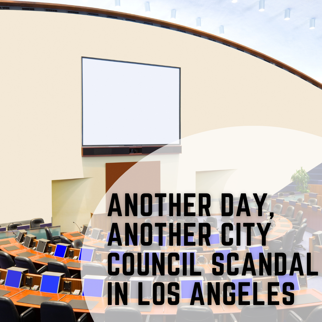 Another Day, Another City Council Scandal in Los Angeles