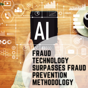 Fraud Technology Surpasses Fraud Prevention Methodology