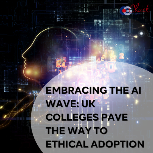 Embracing the AI Wave UK Colleges Pave the Way to Ethical Adoption