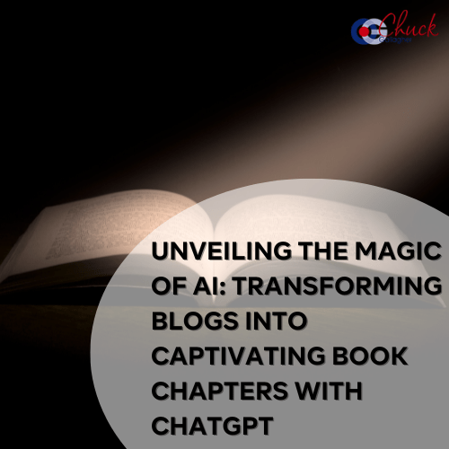 Unveiling the Magic of AI: Transforming Blogs into Captivating Book Chapters with ChatGPT