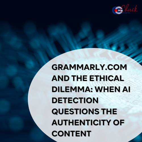 Grammarly.com and the Ethical Dilemma: When AI Detection Questions the Authenticity of Content