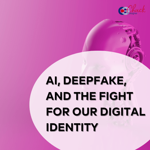 AI, Deepfake, and The Fight for Our Digital Identity