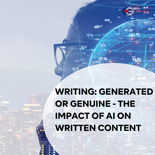 Writing: Generated or Genuine - The Impact of AI on Written Content