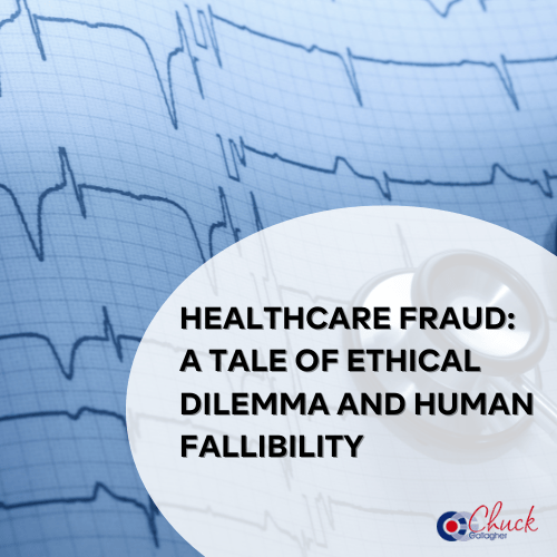 Healthcare Fraud: A Tale of Ethical Dilemma and Human Fallibility