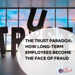 The Trust Paradox: How Long-Term Employees Become the Face of Fraud