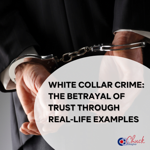 White Collar Crime: The Betrayal of Trust Through Real-Life Examples