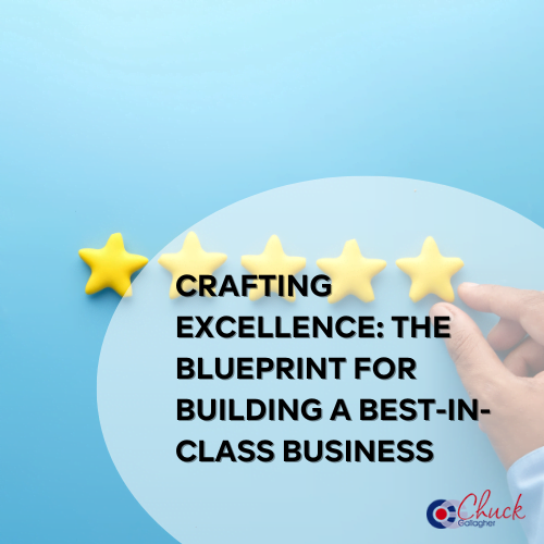 Crafting Excellence: The Blueprint for Building a Best-In-Class Business