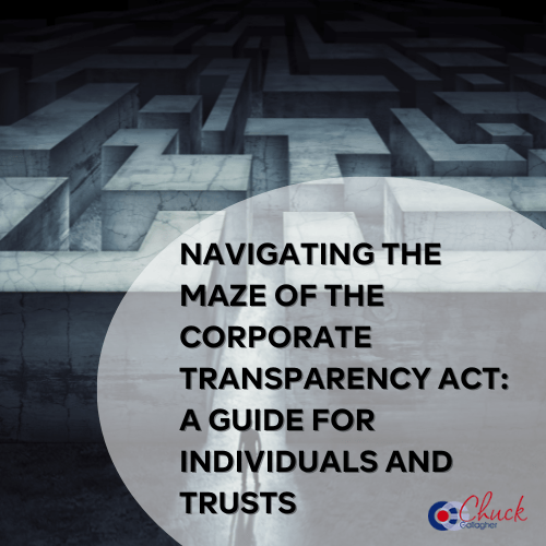 Navigating the Maze of the Corporate Transparency Act: A Guide for Individuals and Trusts