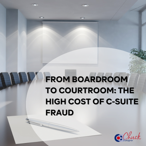 From Boardroom to Courtroom: The High Cost of C-Suite Fraud