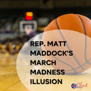 Rep. Matt Maddock's March Madness Illusion