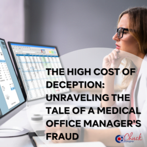 The High Cost of Deception: Unraveling the Tale of a Medical Office Manager's Fraud