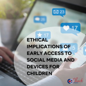 Ethical Implications of Early Access to Social Media and Devices for Children