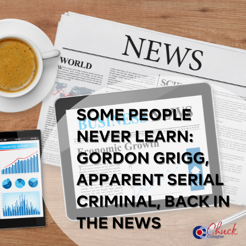 Some People Never Learn: Gordon Grigg, Apparent Serial Criminal, Back in the News