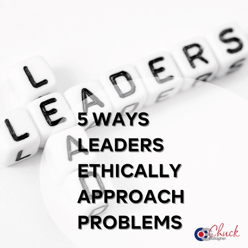 5 Ways Leaders Ethically Approach Problems