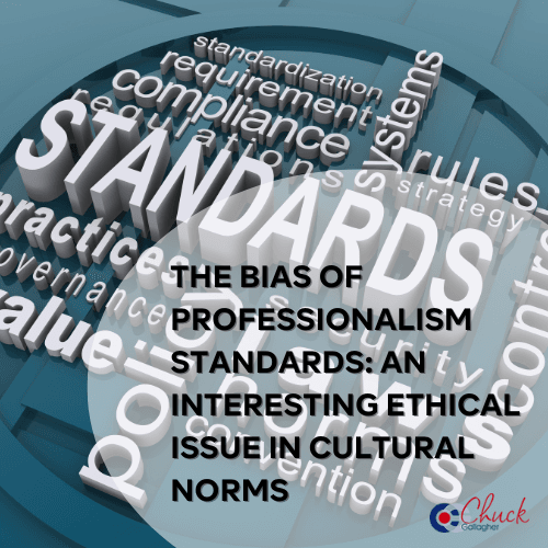 The Bias of Professionalism Standards: An Interesting Ethical Issue in Cultural Norms