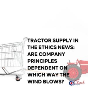 Tractor Supply in the Ethics News: Are Company Principles Dependent on Which Way the Wind Blows?