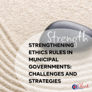 Strengthening Ethics Rules in Municipal Governments Challenges and Strategies