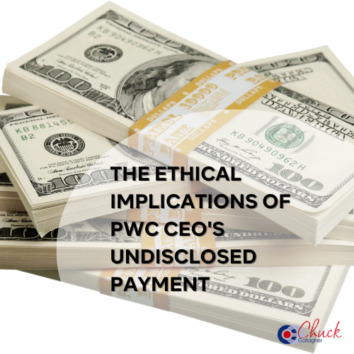 The Ethical Implications of PwC CEO's Undisclosed Payment