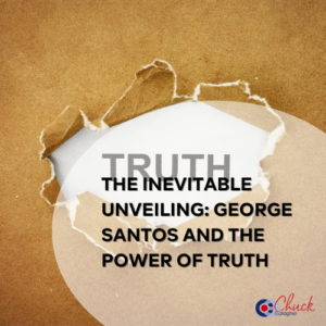 The Inevitable Unveiling: George Santos and the Power of Truth