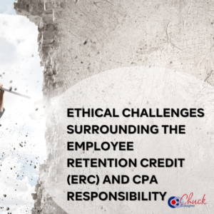 Ethical Challenges Surrounding the Employee Retention Credit (ERC) and CPA Responsibility