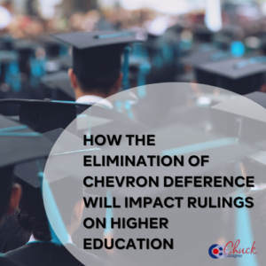 How the Elimination of Chevron Deference Will Impact Rulings on Higher Education