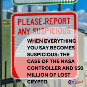 When Everything You Say Becomes Suspicious: The Case of the NASA Controller and $50 Million of Lost Crypto