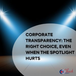 Corporate Transparency: The Right Choice, Even When the Spotlight Hurts