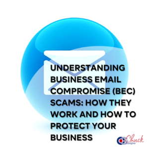 Understanding Business Email Compromise (BEC) Scams: How They Work and How to Protect Your Business