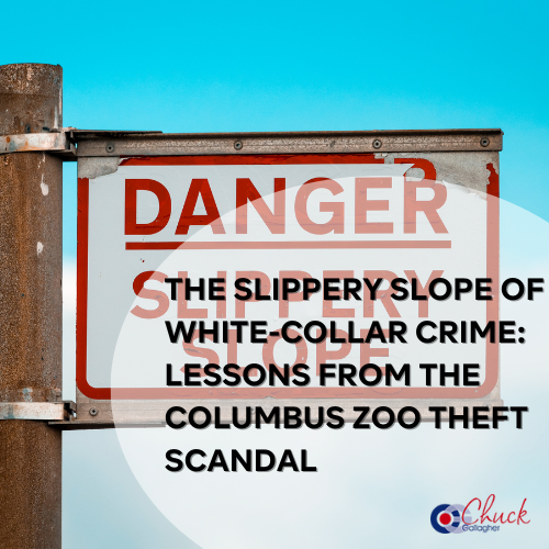 The Slippery Slope of White-Collar Crime: Lessons from the Columbus Zoo Theft Scandal