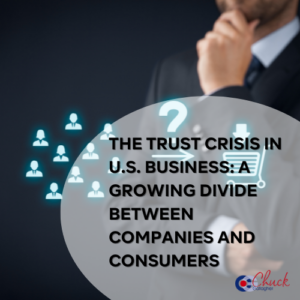 The Trust Crisis in U.S. Business: A Growing Divide Between Companies and Consumers
