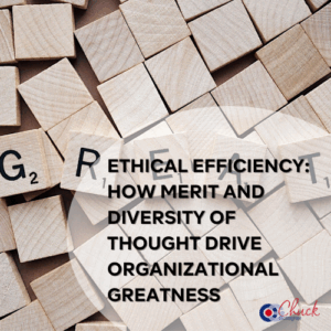Ethical Efficiency: How Merit and Diversity of Thought Drive Organizational Greatness